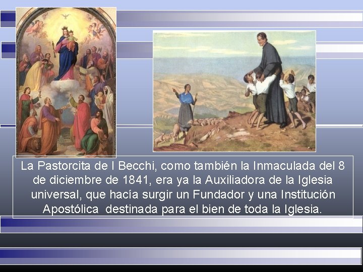 La Pastorcita de I Becchi, como también la Inmaculada del 8 de diciembre de