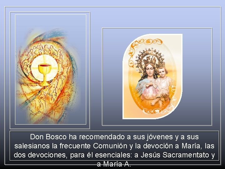 Don Bosco ha recomendado a sus jóvenes y a sus salesianos la frecuente Comunión