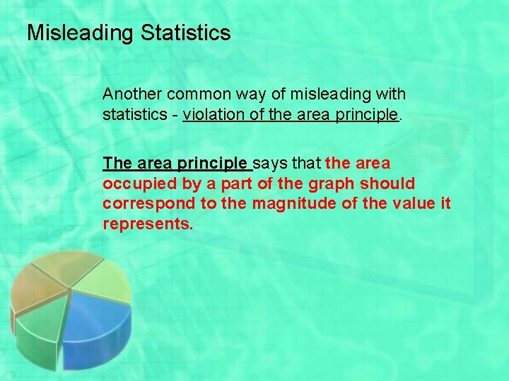 Misleading Statistics Another common way of misleading with statistics - violation of the area