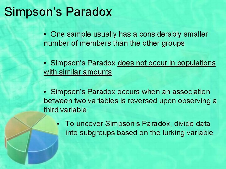 Simpson’s Paradox • One sample usually has a considerably smaller number of members than