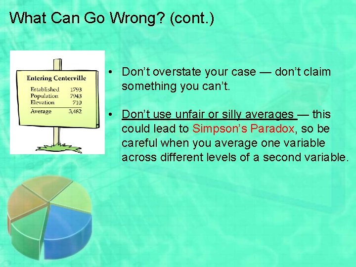 What Can Go Wrong? (cont. ) • Don’t overstate your case — don’t claim