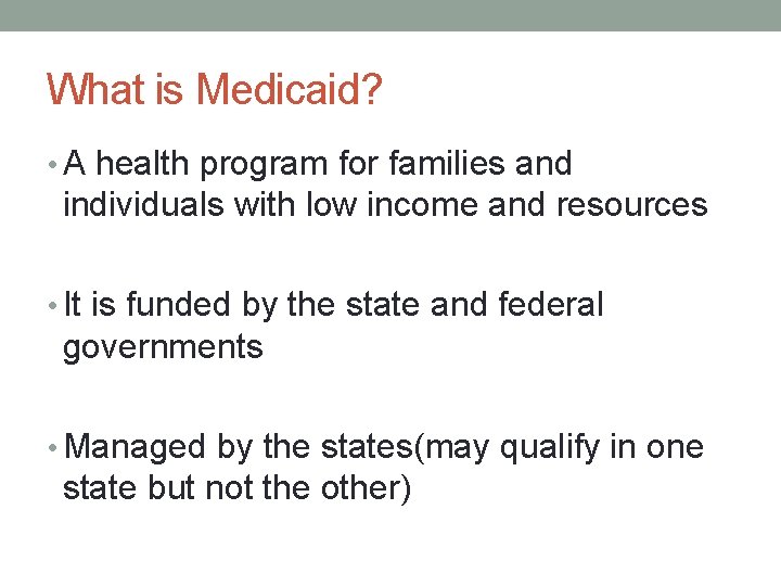 What is Medicaid? • A health program for families and individuals with low income