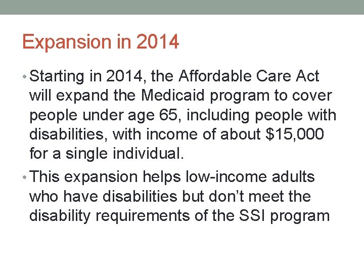 Expansion in 2014 • Starting in 2014, the Affordable Care Act will expand the