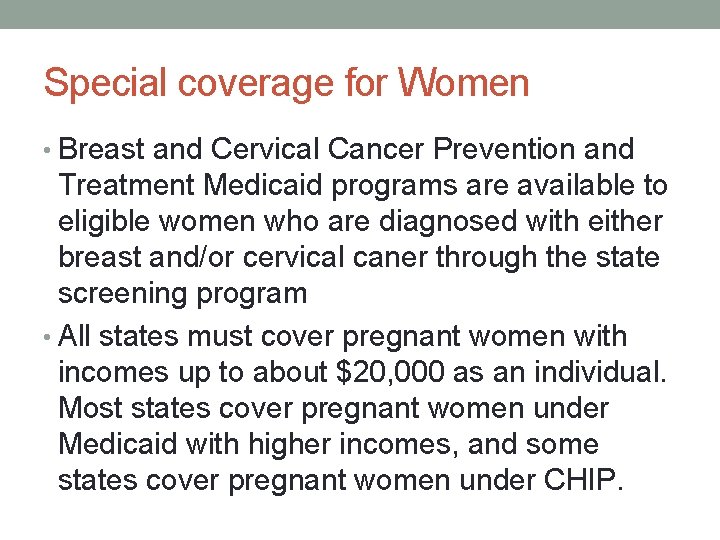 Special coverage for Women • Breast and Cervical Cancer Prevention and Treatment Medicaid programs