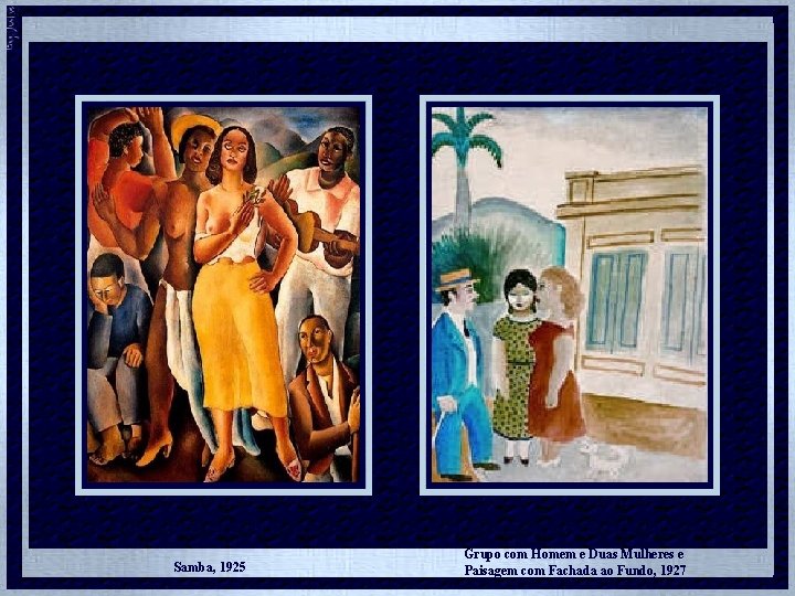 Samba, 1925 Grupo com Homem e Duas Mulheres e Paisagem com Fachada ao Fundo,
