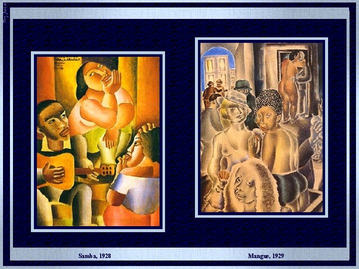 Samba, 1928 Mangue, 1929 