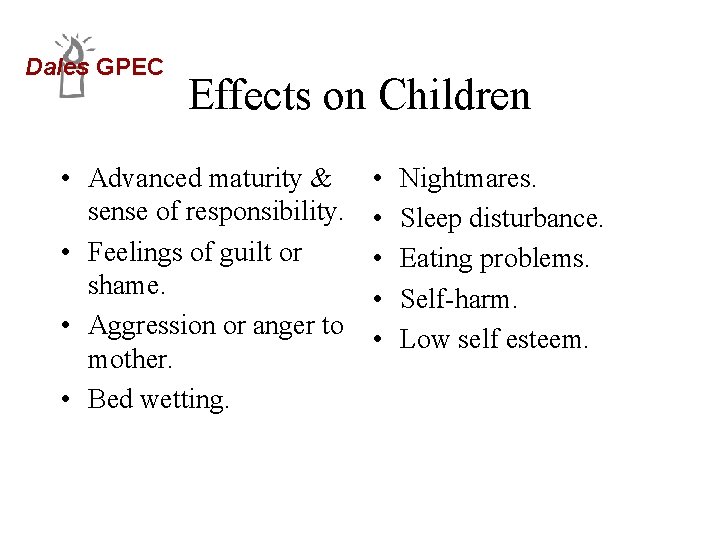 Dales GPEC Effects on Children • Advanced maturity & sense of responsibility. • Feelings