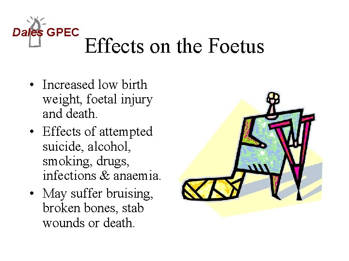 Dales GPEC Effects on the Foetus • Increased low birth weight, foetal injury and
