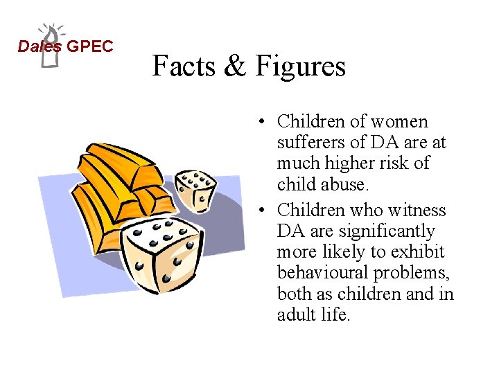 Dales GPEC Facts & Figures • Children of women sufferers of DA are at