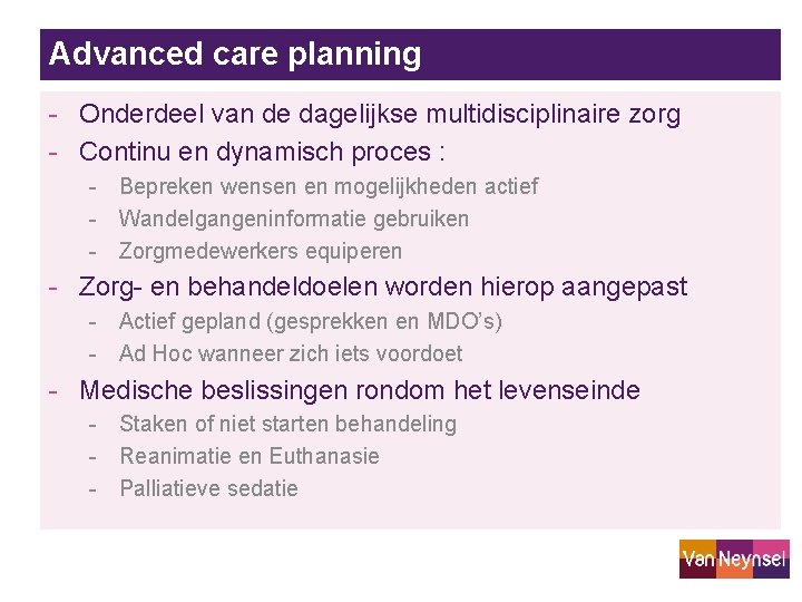 Advanced care planning - Onderdeel van de dagelijkse multidisciplinaire zorg - Continu en dynamisch