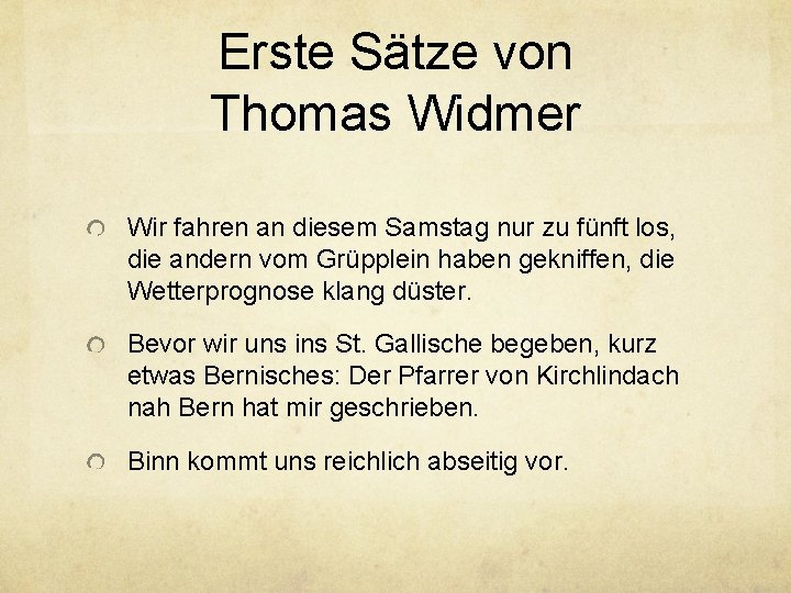Erste Sätze von Thomas Widmer Wir fahren an diesem Samstag nur zu fünft los,