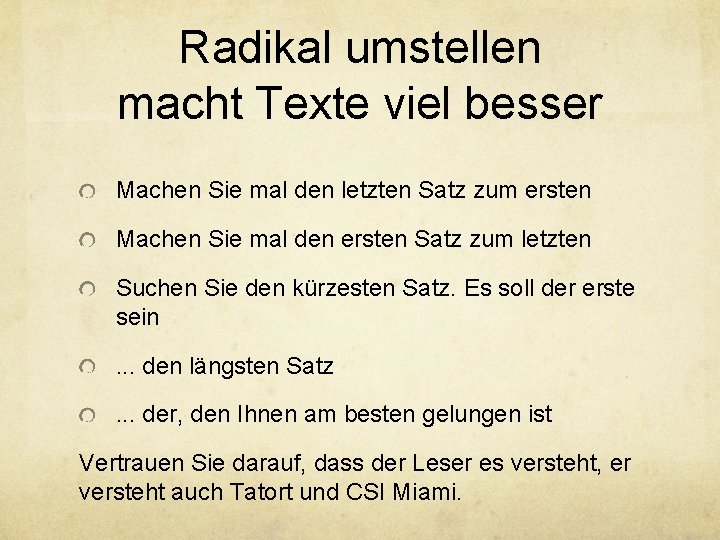 Radikal umstellen macht Texte viel besser Machen Sie mal den letzten Satz zum ersten