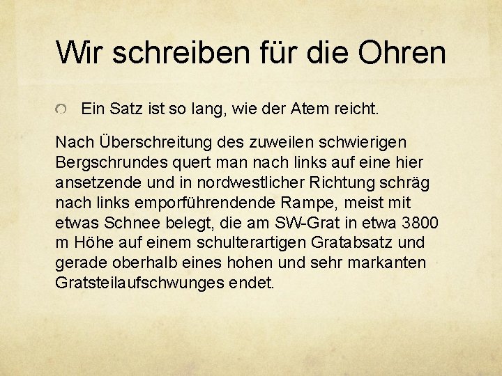 Wir schreiben für die Ohren Ein Satz ist so lang, wie der Atem reicht.