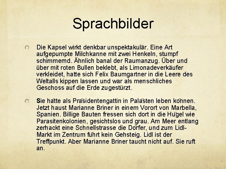 Sprachbilder Die Kapsel wirkt denkbar unspektakulär. Eine Art aufgepumpte Milchkanne mit zwei Henkeln, stumpf