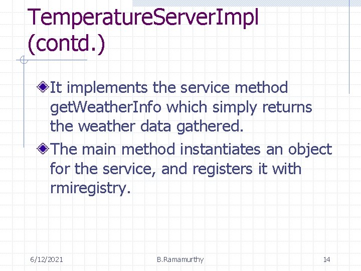 Temperature. Server. Impl (contd. ) It implements the service method get. Weather. Info which Temperature. Server. Impl (contd. ) It implements the service method get. Weather. Info which
