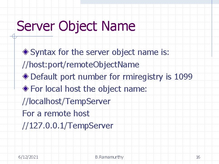 Server Object Name Syntax for the server object name is: //host: port/remote. Object. Name Server Object Name Syntax for the server object name is: //host: port/remote. Object. Name
