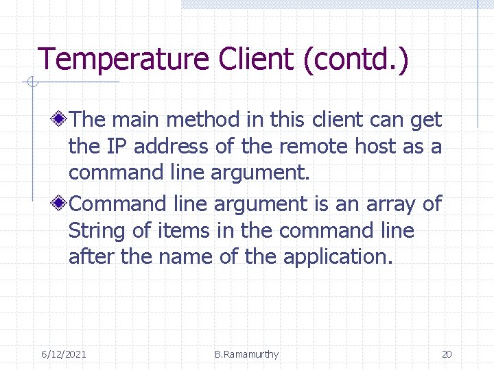 Temperature Client (contd. ) The main method in this client can get the IP Temperature Client (contd. ) The main method in this client can get the IP