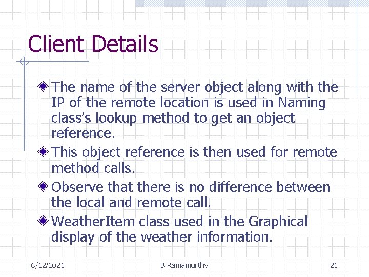 Client Details The name of the server object along with the IP of the Client Details The name of the server object along with the IP of the