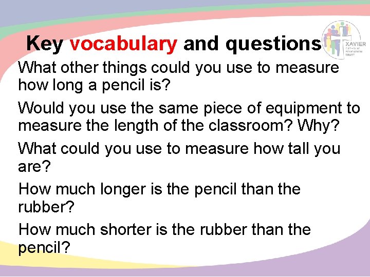 Key vocabulary and questions What other things could you use to measure how long