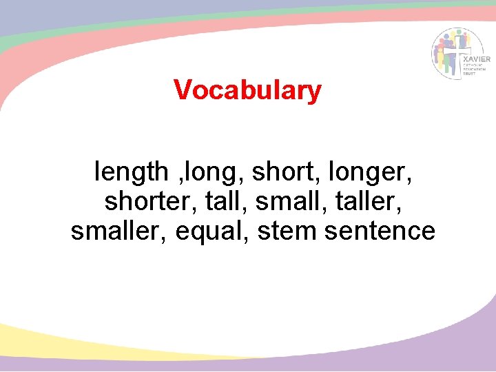 Vocabulary length , long, short, longer, shorter, tall, small, taller, smaller, equal, stem sentence