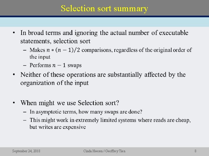 Selection sort summary • September 24, 2018 Cinda Heeren / Geoffrey Tien 8 