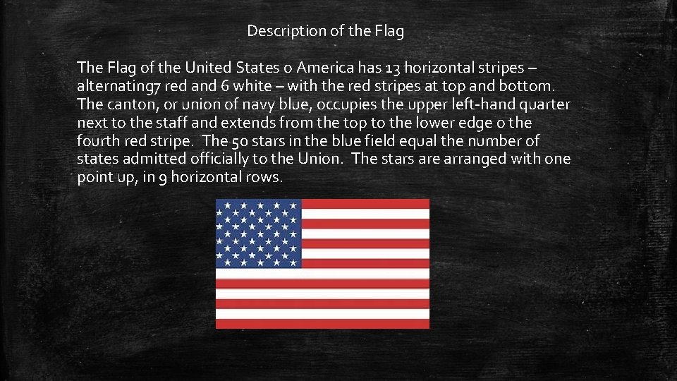 Description of the Flag The Flag of the United States o America has 13