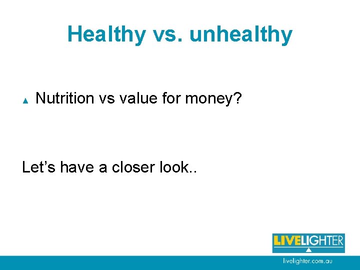 Healthy vs. unhealthy ▲ Nutrition vs value for money? Let’s have a closer look.