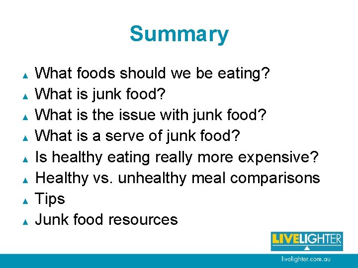 Summary ▲ ▲ ▲ ▲ What foods should we be eating? What is junk