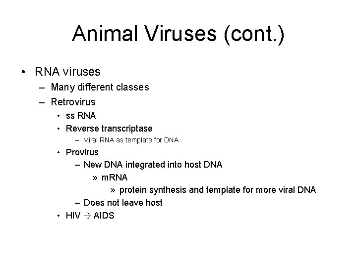 Animal Viruses (cont. ) • RNA viruses – Many different classes – Retrovirus •