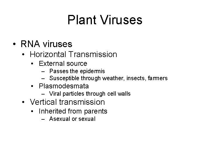 Plant Viruses • RNA viruses • Horizontal Transmission • External source – Passes the