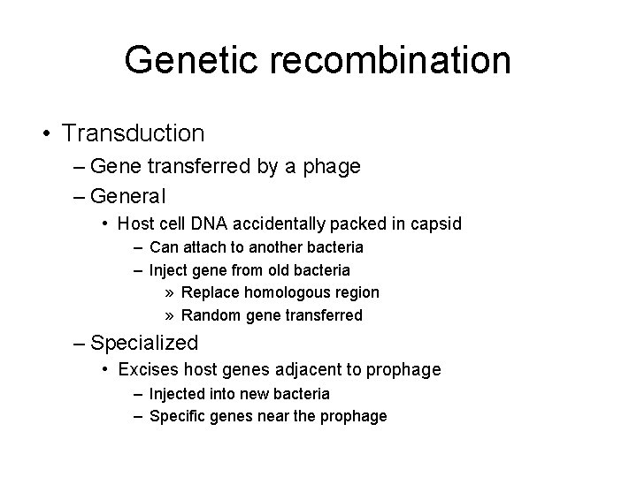 Genetic recombination • Transduction – Gene transferred by a phage – General • Host