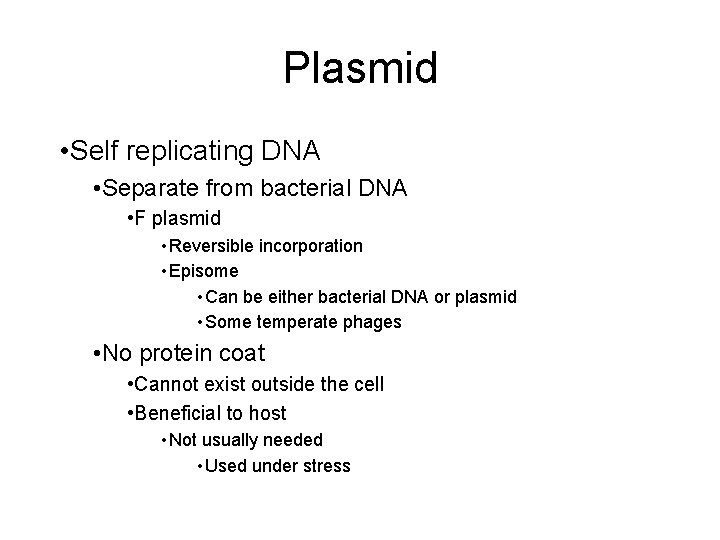 Plasmid • Self replicating DNA • Separate from bacterial DNA • F plasmid •