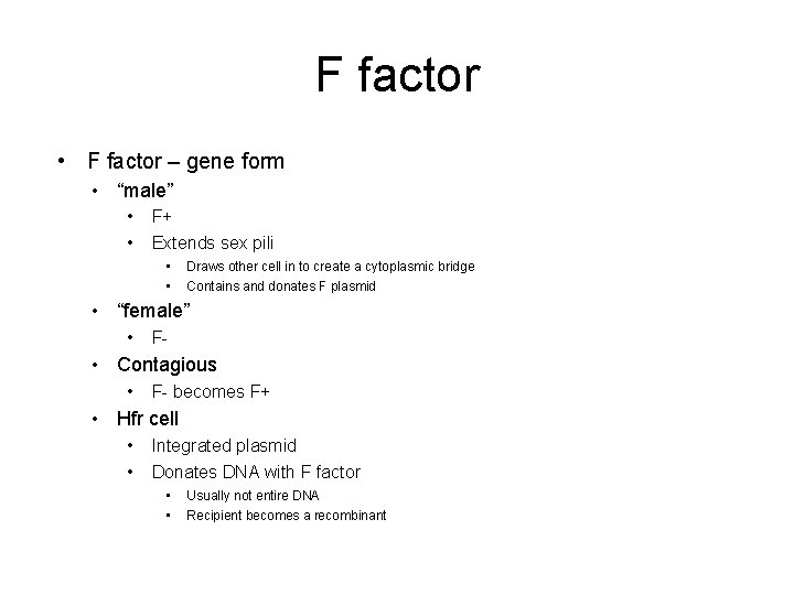 F factor • F factor – gene form • “male” • • F+ Extends