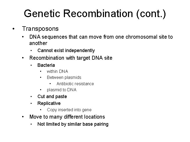 Genetic Recombination (cont. ) • Transposons • DNA sequences that can move from one