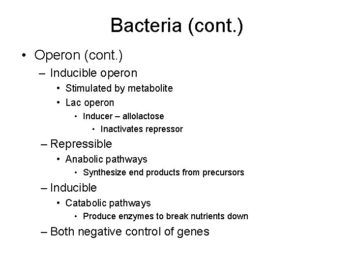 Bacteria (cont. ) • Operon (cont. ) – Inducible operon • Stimulated by metabolite