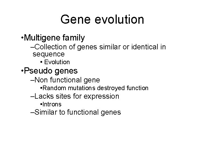 Gene evolution • Multigene family –Collection of genes similar or identical in sequence •