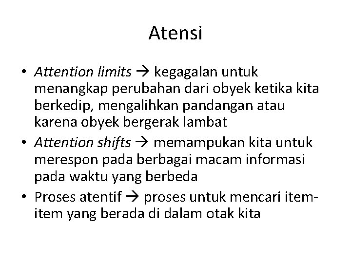 Atensi • Attention limits kegagalan untuk menangkap perubahan dari obyek ketika kita berkedip, mengalihkan