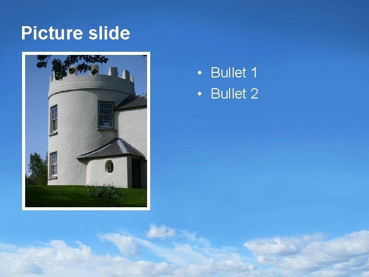 Picture slide • Bullet 1 • Bullet 2 
