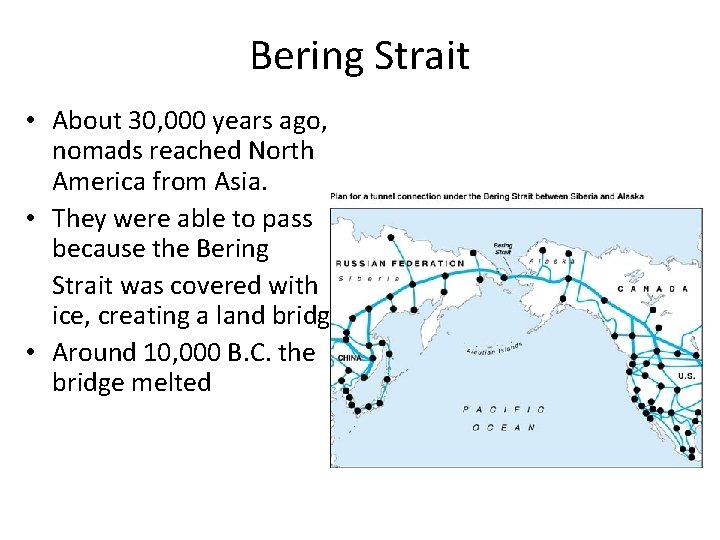 Bering Strait • About 30, 000 years ago, nomads reached North America from Asia.