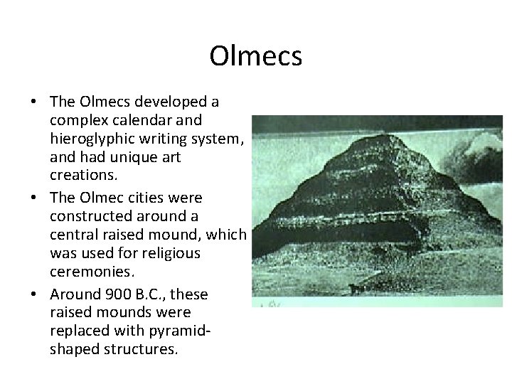 Olmecs • The Olmecs developed a complex calendar and hieroglyphic writing system, and had