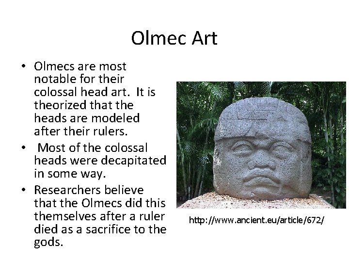 Olmec Art • Olmecs are most notable for their colossal head art. It is