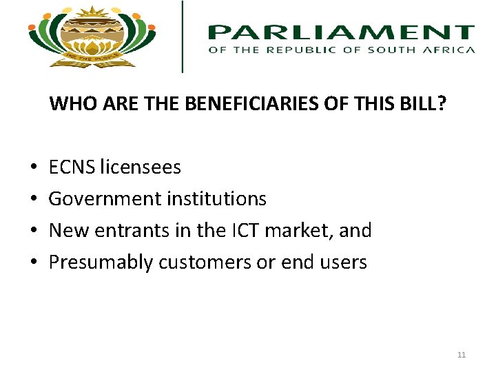 WHO ARE THE BENEFICIARIES OF THIS BILL? • • ECNS licensees Government institutions New