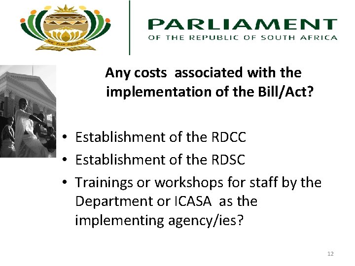 Any costs associated with the implementation of the Bill/Act? • Establishment of the RDCC