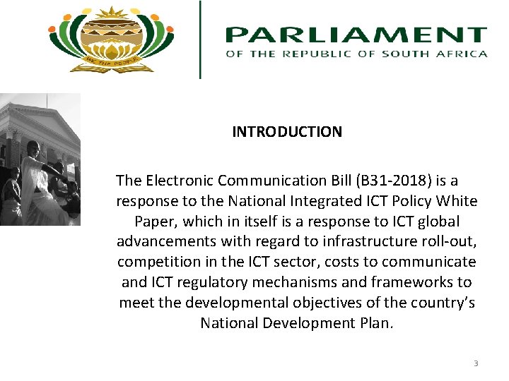 INTRODUCTION The Electronic Communication Bill (B 31 -2018) is a response to the National