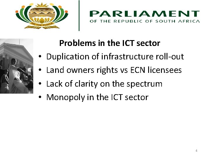  • • Problems in the ICT sector Duplication of infrastructure roll-out Land owners