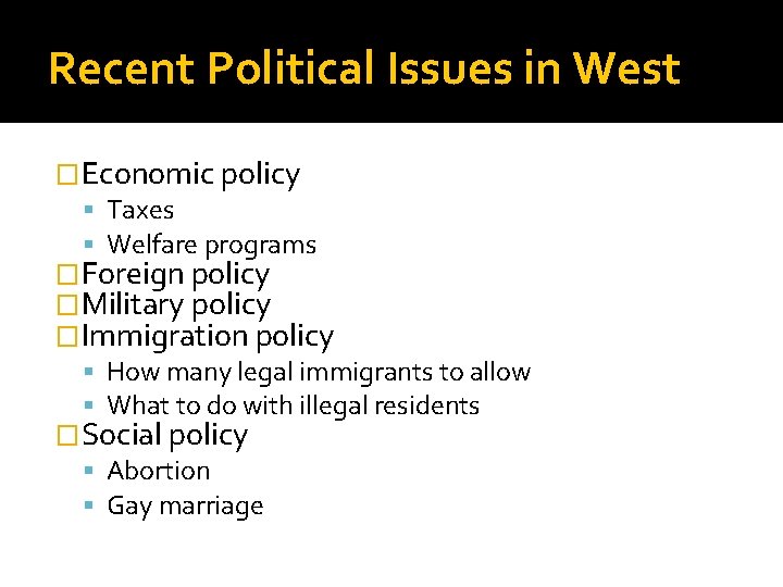 Recent Political Issues in West �Economic policy Taxes Welfare programs �Foreign policy �Military policy
