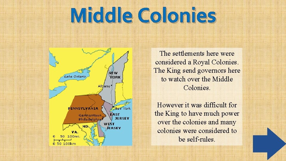Middle Colonies The settlements here were considered a Royal Colonies. The King send governors