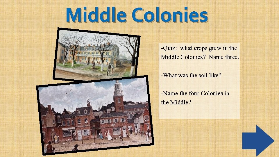 Middle Colonies -Quiz: what crops grew in the Middle Colonies? Name three. -What was