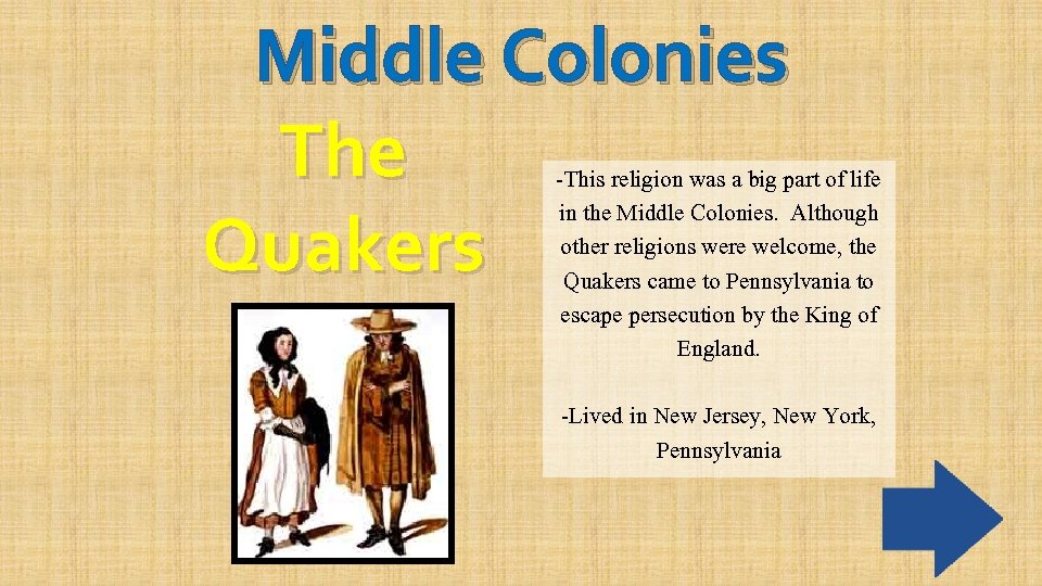 Middle Colonies The Quakers -This religion was a big part of life in the