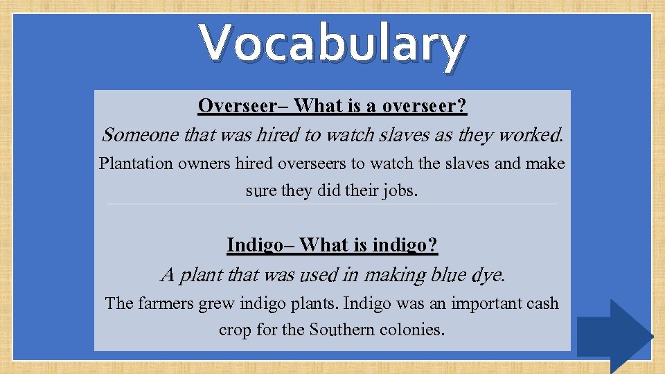 Vocabulary Overseer– What is a overseer? Someone that was hired to watch slaves as
